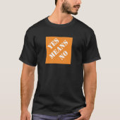 Dadisms Ja bedeutet Nein T-Shirt (Vorderseite)