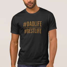 #DadLife #BestLife hashtag T-Shirt