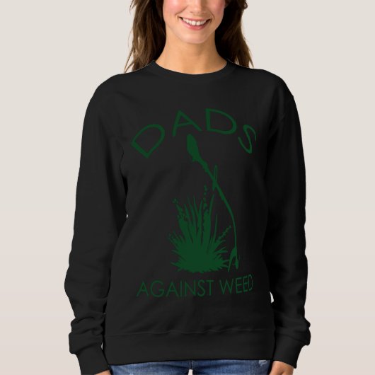 Dads Against Weed Funny Gardening Lawn Mowing Fath Sweatshirt (Vorderseite)