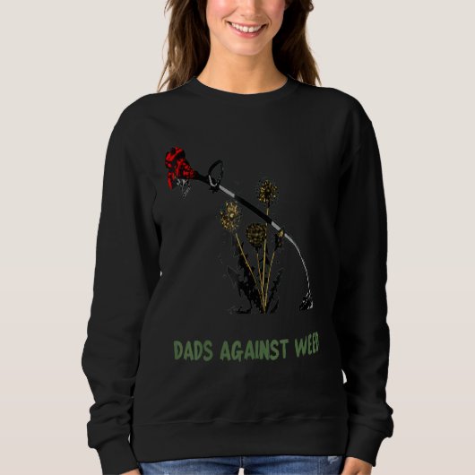 Dads Against Weed Funny Gardening Lawn Mowing Fath Sweatshirt (Vorderseite)