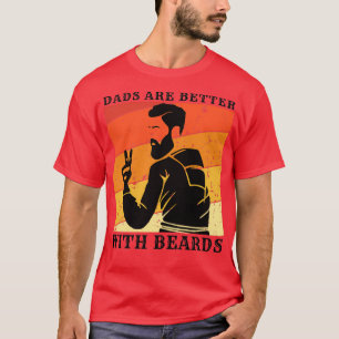 Dads Are Better With Beards 77 T-Shirt