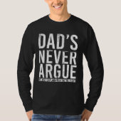 Dads Never Argue We Just Explain Why We Right 3 T-Shirt (Vorderseite)