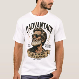 DADVANTAGE Immer noch lernend, immer noch führend  T-Shirt