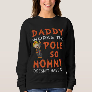 Dady Arbeitet An Der Stange, Damit Meine Momy Nich Sweatshirt