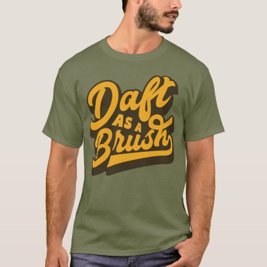 Daft as Brush Yorkshire English Slang T-Shirt (Vorderseite)