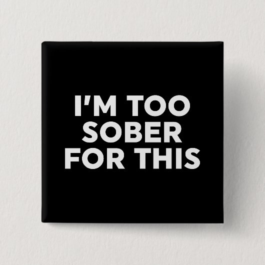 Dafür bin ich zu nüchtern button (Vorderseite)