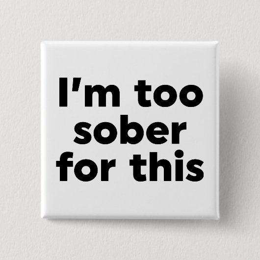 Dafür bin ich zu nüchtern button (Vorderseite)