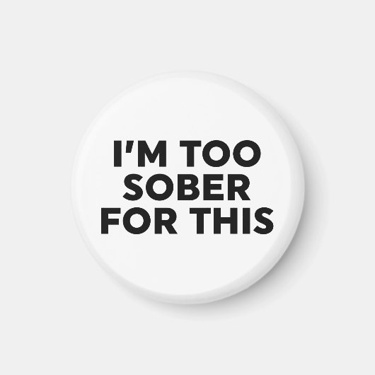 Dafür bin ich zu nüchtern magnet (Vorne)