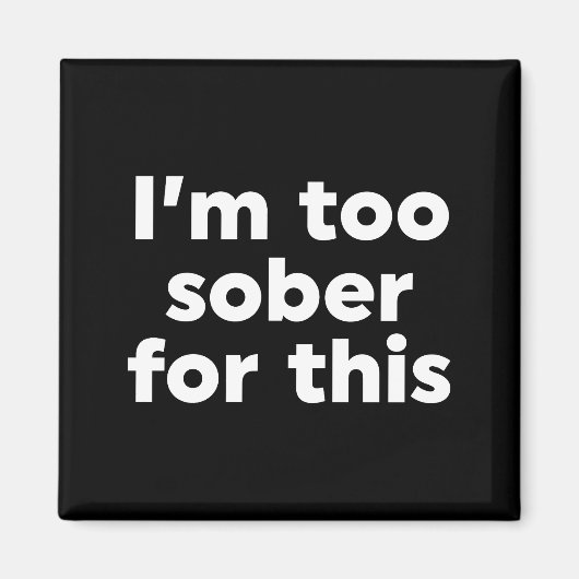 Dafür bin ich zu nüchtern magnet (Vorne)