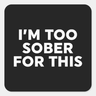 Dafür bin ich zu nüchtern quadratischer aufkleber