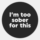 Dafür bin ich zu nüchtern runder aufkleber (Vorderseite)