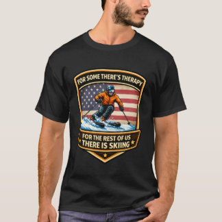 Dafür gibt es Therapie Für den Rest gibt es Skifah T-Shirt