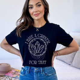 Dafür habe ich einen Kristall | Psychische Tarot H T-Shirt