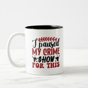 Dafür habe ich meine Kriminalitätsshow unterbroche Zweifarbige Tasse