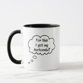 Dafür habe ich meinen Doktortitel Got? Funny Mug Tasse (Links)