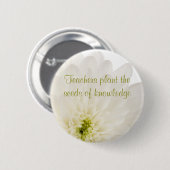 Dahlia White Blume Teacher Button (Vorne & Hinten)