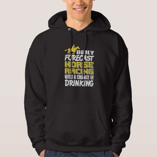 Daily Forecast Horse Racing With Chance Of Drinkin Hoodie (Vorderseite)