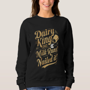 Dairy King Vater Milk Runs nagelte It Funny Daddy Sweatshirt