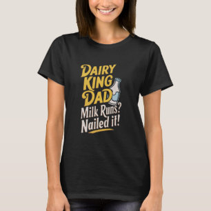 Dairy King Vater Milk Runs nagelte It Funny Daddy  T-Shirt