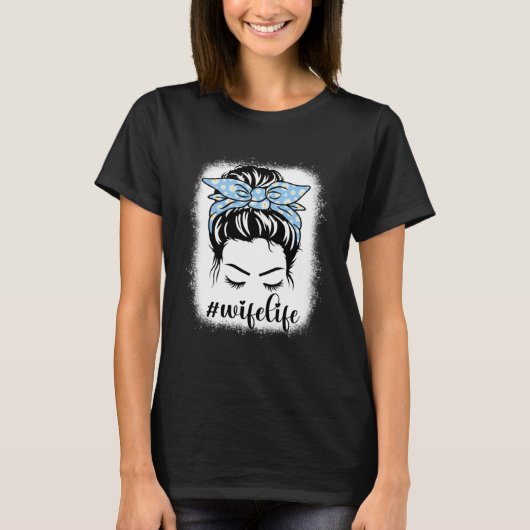 Daisy Ehefrau Life Messy Hair Bun Bleaches Mother T-Shirt (Vorderseite)