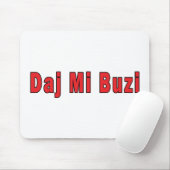 Daj Mi Buzi - Gib mir einen Kuss Mousepad (Mit Mouse)