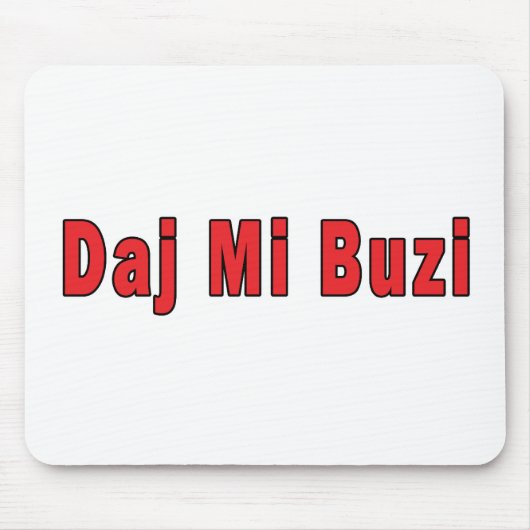 Daj Mi Buzi - Gib mir einen Kuss Mousepad (Vorne)