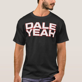 Dale Yeah Funny für Männer Frauen T-Shirt