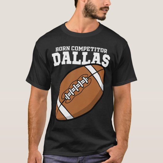 DALLAS BORN COMPETITOR - TEXAS FOOTBALL T-Shirt (Vorderseite)
