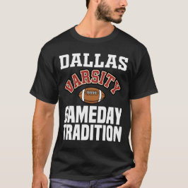 DALLAS GAMEDAY TRADITION - TEXAS FOOTBALL T-Shirt