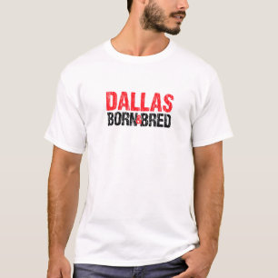 Dallas Geboren und gezüchtet Texas Heimat Tx Zuhau T-Shirt