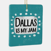 Dallas ist mein Jam-Ornament Keramikornament (Rechts)