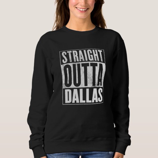 Dallas Straight Outta Dallas Sweatshirt (Vorderseite)