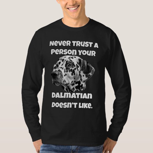 Dalmatian Owner Never Trust A Person Your Dalmatia T-Shirt (Vorderseite)