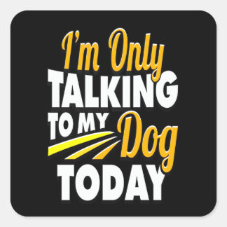 Dalmatiner-Geschenk | Ich spreche heute nur mit me Quadratischer Aufkleber