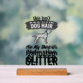 Dalmatiner Glitter Lustiger Hundehaar Zitat Design Acrylschild (Neutral)