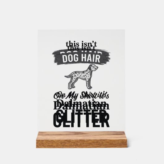 Dalmatiner Glitter Lustiger Hundehaar Zitat Design Acrylschild (Vorderseite)