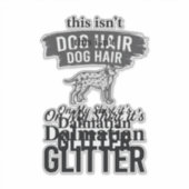 Dalmatiner Glitter Lustiger Hundehaar Zitat Design Aufkleber (Vorderseite)