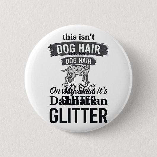 Dalmatiner Glitter Lustiger Hundehaar Zitat Design Button (Vorderseite)