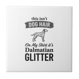 Dalmatiner Glitter Lustiger Hundehaar Zitat Design Fliese