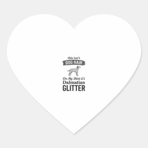 Dalmatiner Glitter Lustiger Hundehaar Zitat Design Herz-Aufkleber