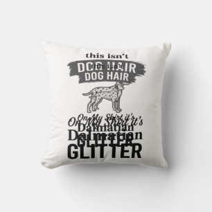 Dalmatiner Glitter Lustiger Hundehaar Zitat Design Kissen