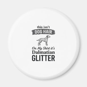 Dalmatiner Glitter Lustiger Hundehaar Zitat Design Magnet
