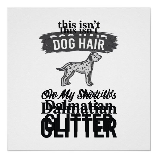 Dalmatiner Glitter Lustiger Hundehaar Zitat Design Poster (Vorderseite)