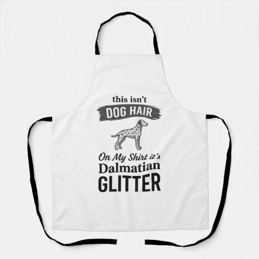 Dalmatiner Glitter Lustiger Hundehaar Zitat Design Schürze (Vorderseite)