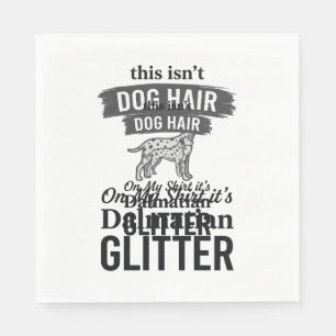 Dalmatiner Glitter Lustiger Hundehaar Zitat Design Serviette