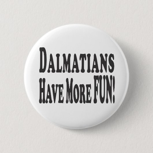 Dalmatiner haben mehr Spaß! Button (Vorderseite)
