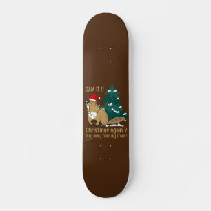 DAM IT ! CHRISTMAS WIEDER? BLEIBE VON MEINEN BÄUME SKATEBOARD