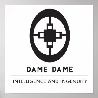 Dame Dame | Symbol for Intelligence and Ingenuity Poster