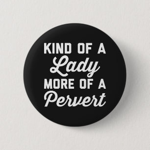 Dame Pervert Funny Quote Button