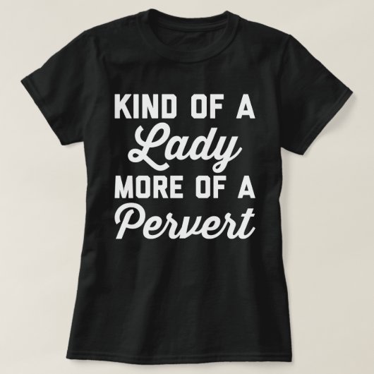 Dame Pervert Funny Quote T-Shirt (Design vorne)